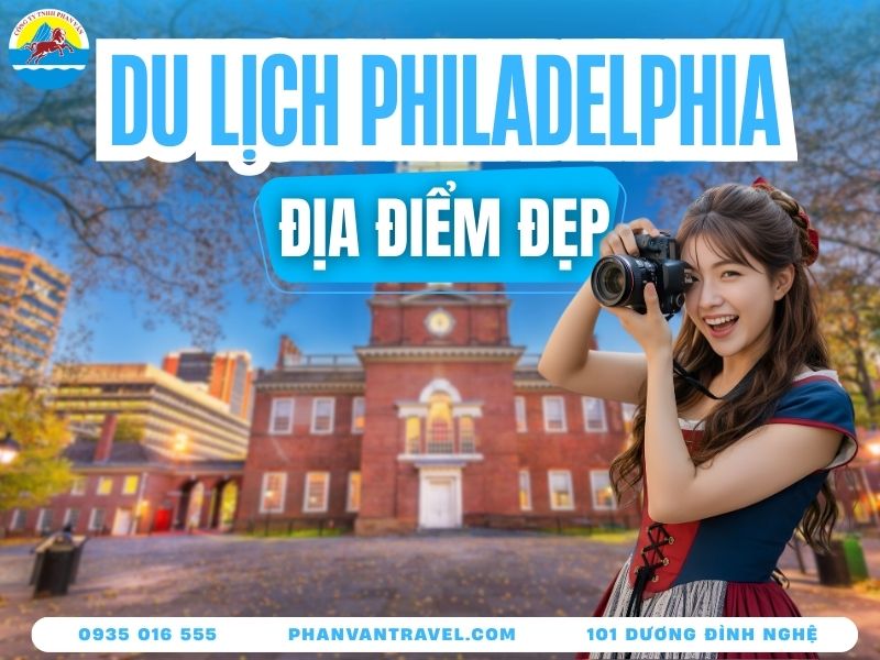 Top 17 Địa Điểm Du Lịch Philadelphia Nhất Định Phải Check-In