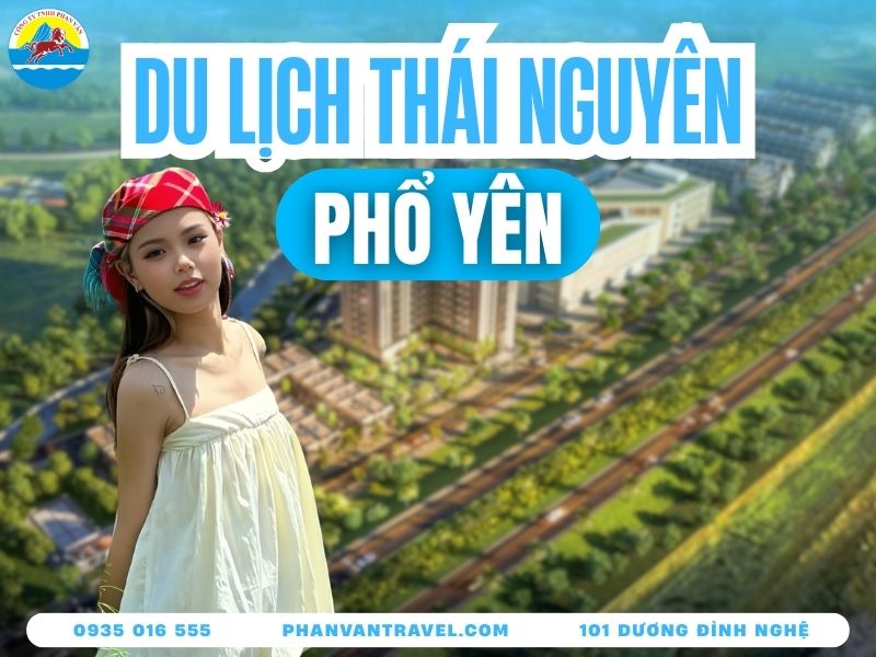 Khám Phá Du Lịch Phổ Yên Thái Nguyên Với 10 Địa Điểm Nên Ghé