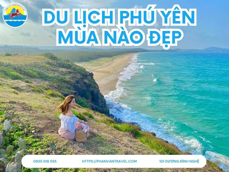 Du Lịch Phú Yên Mùa Nào Đẹp? Cách Lựa Chọn Thời Điểm Đẹp Nhất