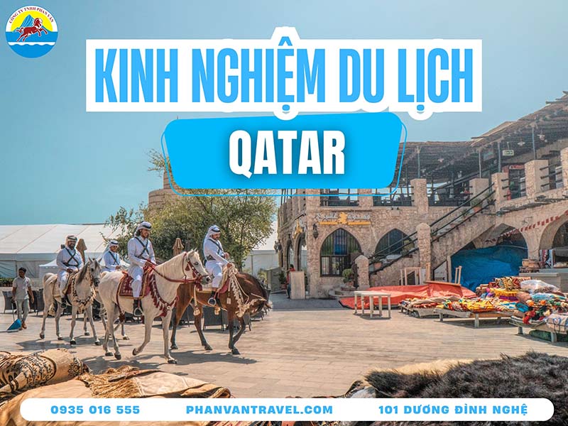Du Lịch Qatar​: Khám Phá Tiểu Vương Quốc Giàu Có Bậc Nhất Trung Đông