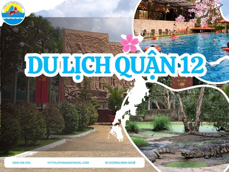 Hành Trình Du Lịch Quận 12: Điểm Đến Hấp Dẫn Giữa Lòng Sài Gòn