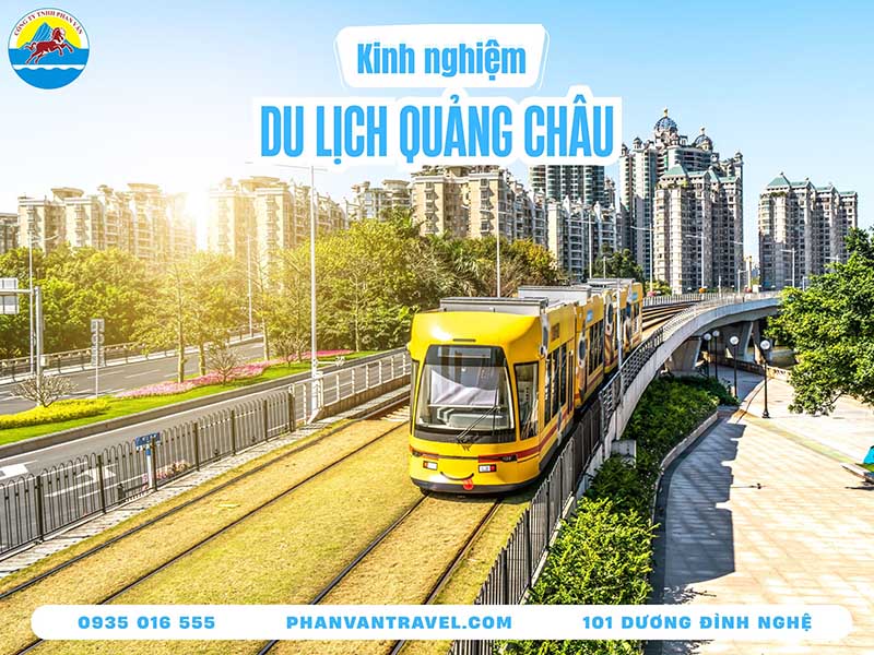 Du Lịch Quảng Châu: Tất Tần Tật Từ A-Z Cho Người Đi Lần Đầu