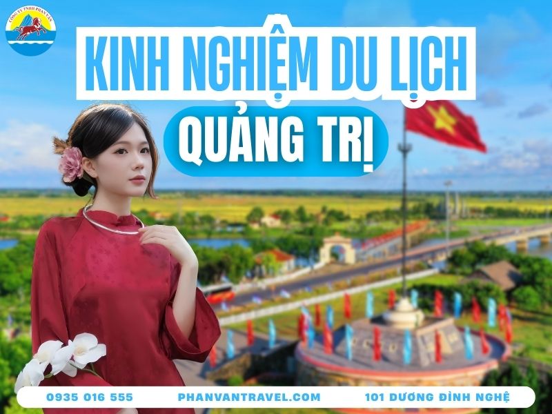 Kinh Nghiệm Du Lịch Quảng Trị - Lưu Ngay 20 Điểm Đến Thú Vị Nhất