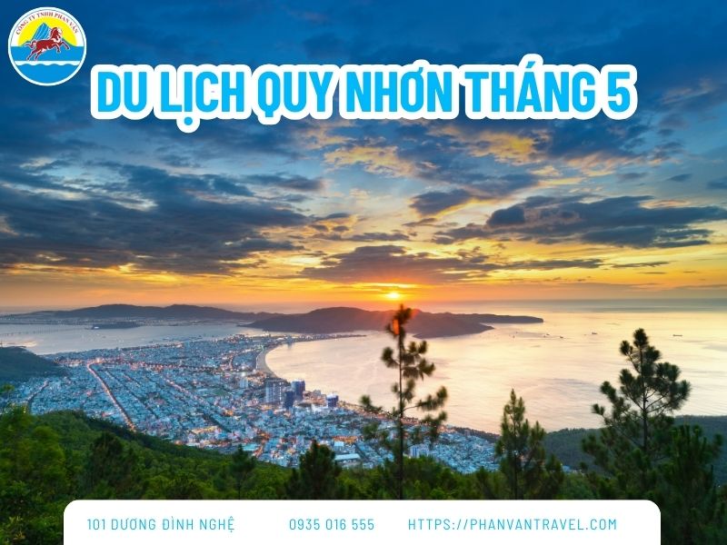 Du Lịch Quy Nhơn Tháng 5: Kinh Nghiệm Ăn Chơi từ A-Z