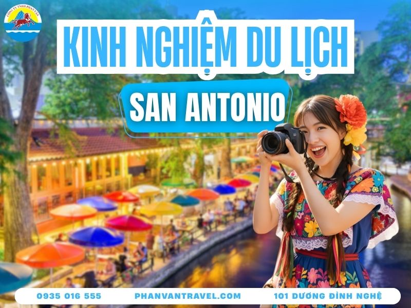 Top 10 Địa Điểm Du Lịch San Antonio Nổi Tiếng Nhất Bạn Nên Đến