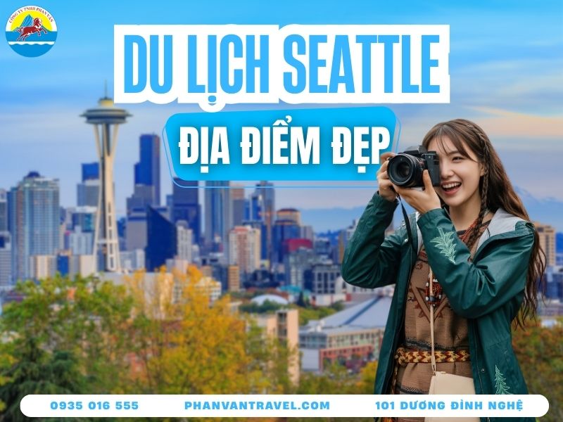 Truy Tìm Những Địa Điểm Du Lịch Seattle Đẹp Và Đắt Giá Nhất