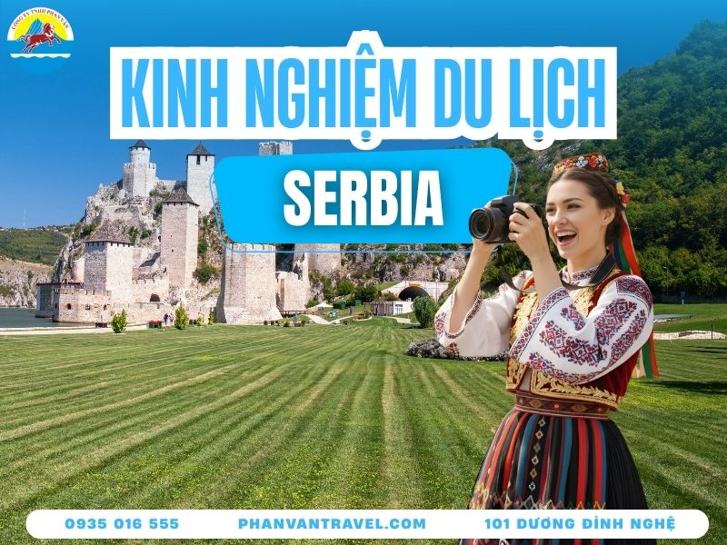 Du Lịch Serbia Đậm Dấu Ấn Balkan Khiến Ai Đi Cũng Nhớ Mãi