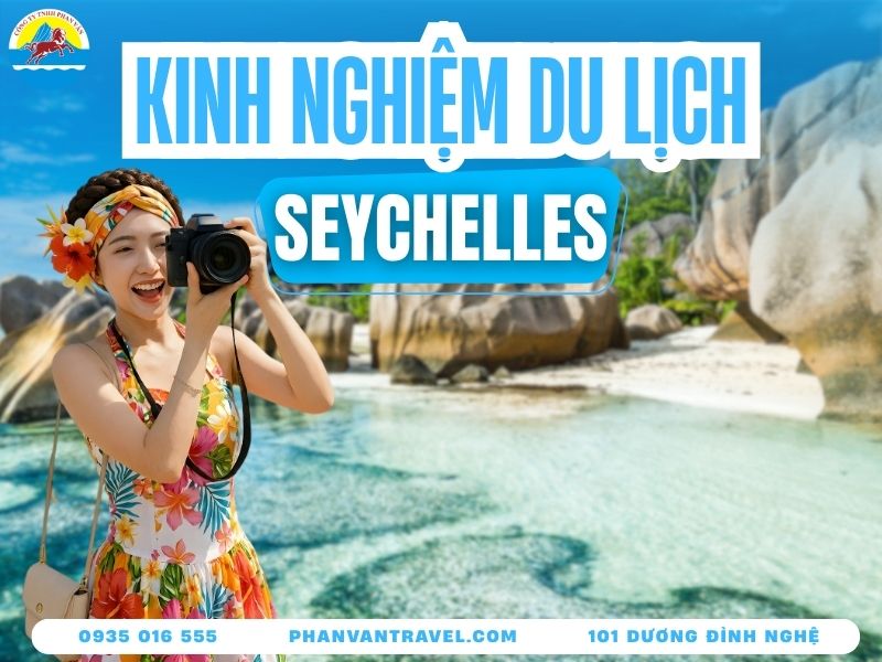 Bí Kíp Du Lịch Seychelles: Khám Phá Thiên Đường Ấn Độ Dương