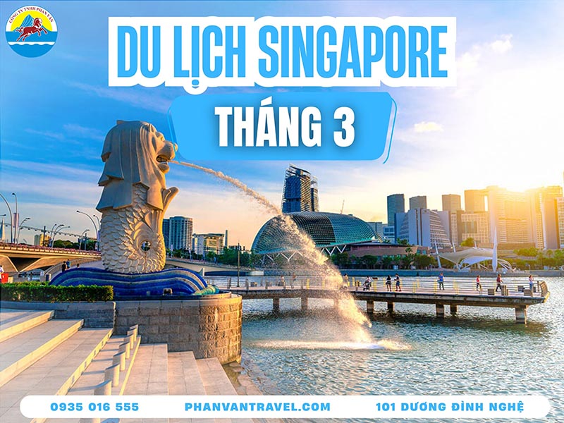 Du Lịch Singapore Tháng 3: Thời Tiết Lý Tưởng Khám Phá Đảo Quốc Sư Tử