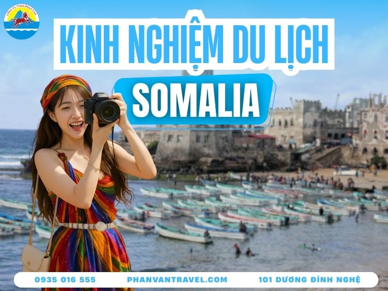 Du Lịch Somalia: Đi Đâu Để An Toàn Và Trải Nghiệm Tốt Nhất?