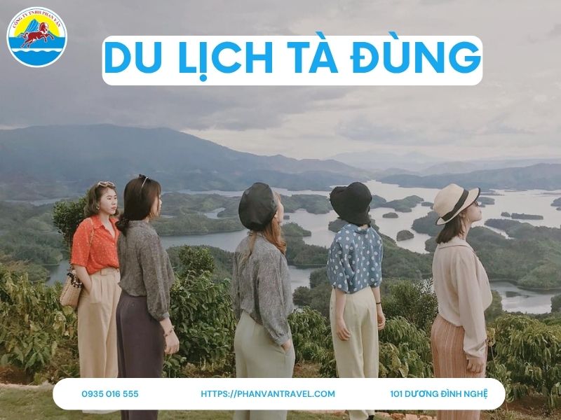 Trọn Bộ Kinh Nghiệm Du Lịch Tà Đùng Chi Tiết A-Z: Đi Đâu, Chơi Gì?