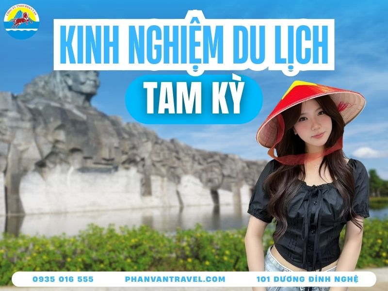 Kinh Nghiệm Du Lịch Tam Kỳ: 15 Địa Điểm Nhất Định Phải Đến