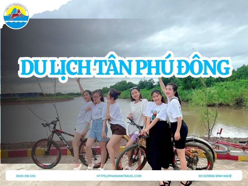 Du Lịch Tân Phú Đông: Khám Phá Ốc Đảo Xanh Hoang Sơ Của Tiền Giang