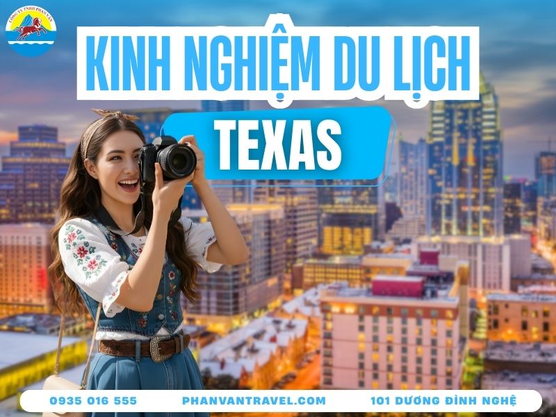 Du Lịch Texas - Trải Nghiệm Chỉ Có Tại Bang Ngôi Sao Độc Lập