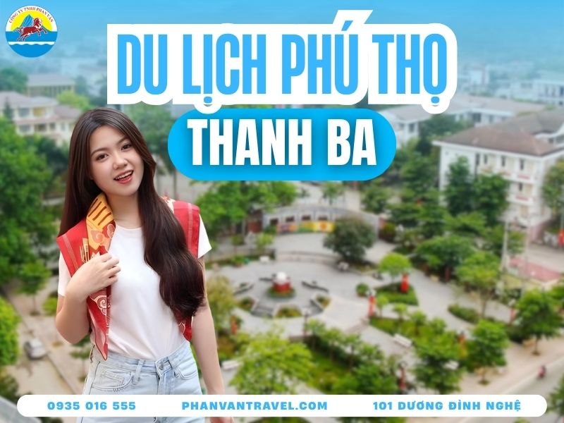 Du Lịch Thanh Ba Phú Thọ - 10 Địa Danh Hot Nhất Không Thể Bỏ Lỡ