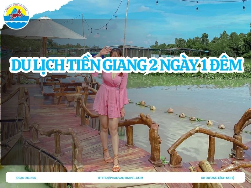 Du Lịch Tiền Giang 2 Ngày 1 Đêm: Lịch Trình Chi Tiết và Chi Phí Hấp Dẫn