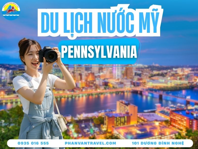 Bật Mí Kinh Nghiệm Du Lịch Tiểu Bang Pennsylvania Từ A Đến Z