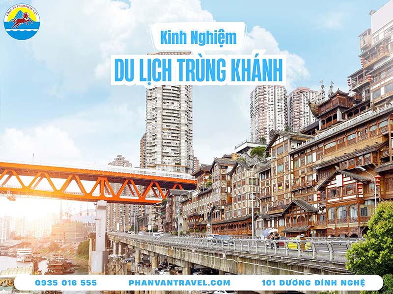 Kinh Nghiệm Du Lịch Trùng Khánh Trung Quốc Chi Tiết Từ A Đến Z