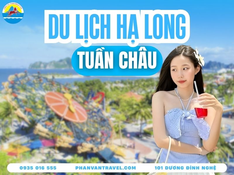 Trọn Bộ Kinh Nghiệm Du Lịch Tuần Châu: Ăn Gì, Ở Đâu, Chơi Gì?