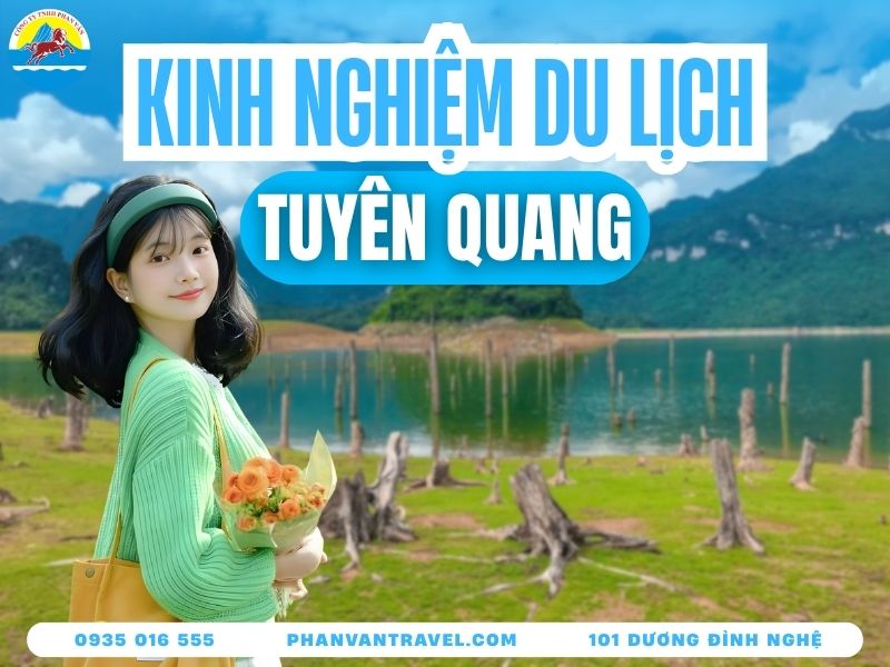 Du Lịch Tuyên Quang Có Gì Hay? Khám Phá Ngay 10 Tọa Độ Siêu Hot