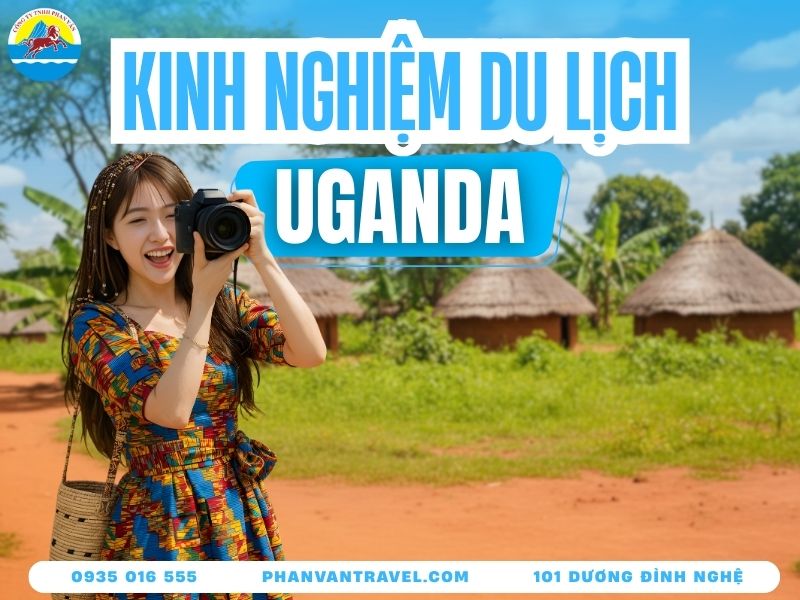 Cẩm Nang Du Lịch Uganda Từ A-Z: Lịch Trình, Chi Phí Và Lưu Ý