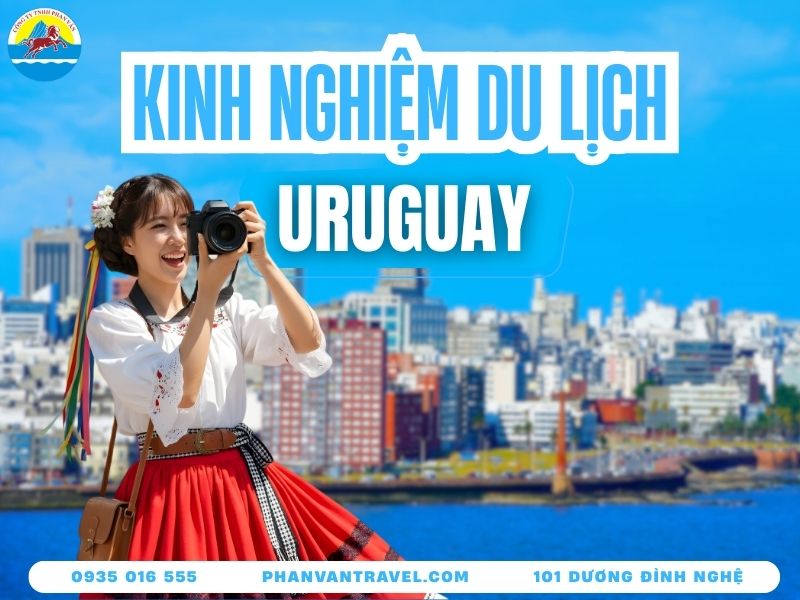 Cẩm Nang Du Lịch Uruguay​ - Đất Nước An Toàn Nhất Nam Mỹ