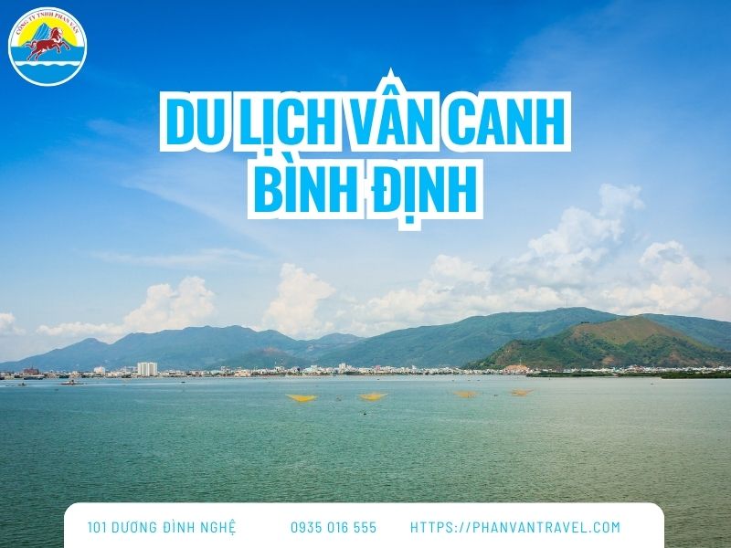 Top 5 Địa Điểm Du Lịch Vân Canh Bình Định Đẹp Quên Lối Về