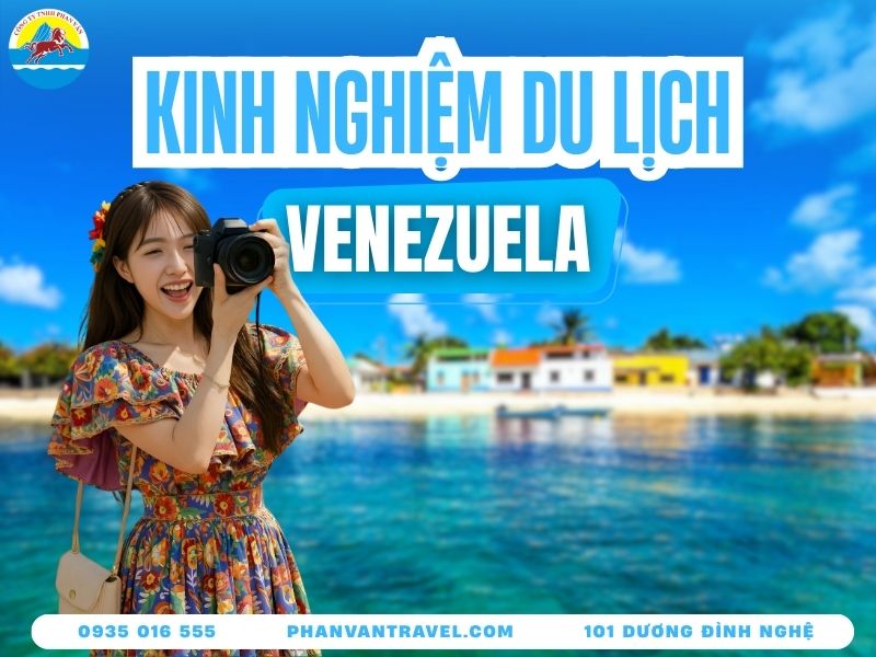 Du Lịch Venezuela Từ A-Z: Cần Chuẩn Bị Gì Và Đi Đâu Chơi?