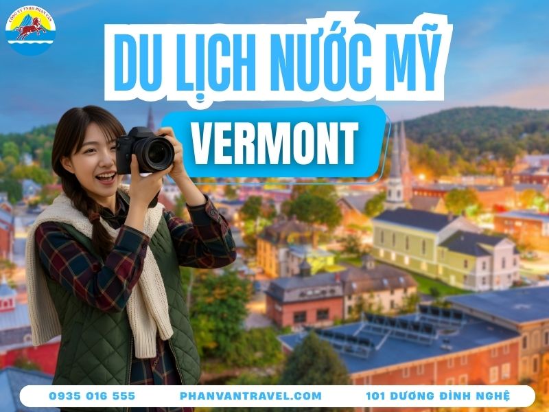 Du Lịch Vermont - Khám Phá Tọa Độ Hot Nhất Vùng Đông Bắc Mỹ