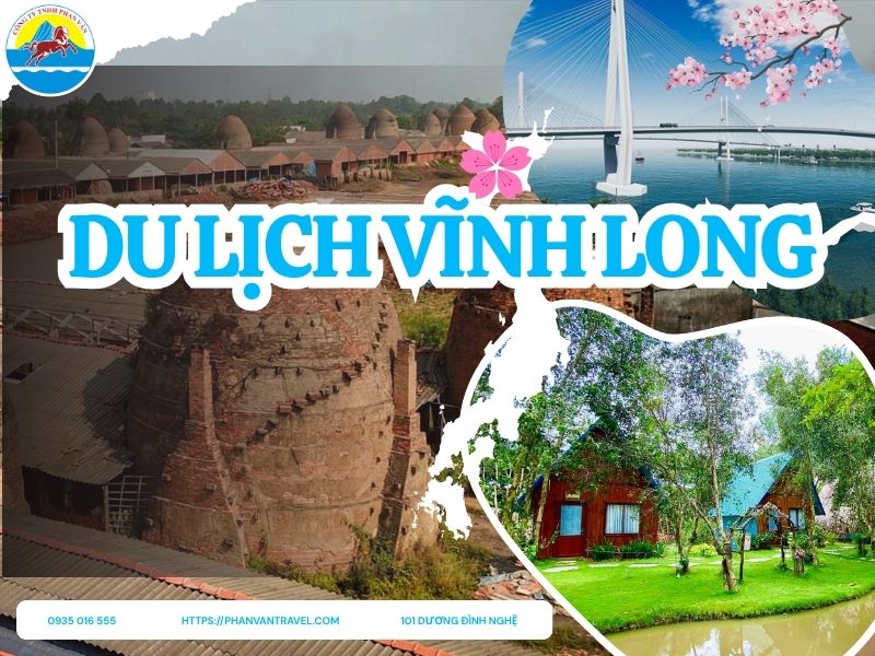 Khám Phá Du Lịch Vĩnh Long: Top 15 Địa Điểm Tuyệt Đẹp và Cẩm Nang Từ A-Z