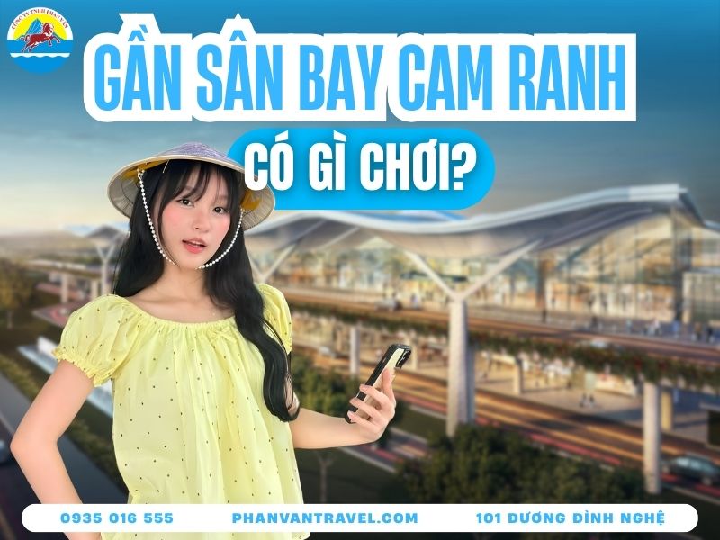 Gần Sân Bay Cam Ranh Có Gì Chơi? Top 10 Địa Điểm Phải Ghé Thăm