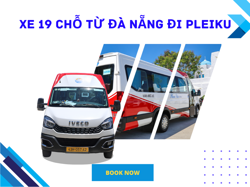 Giá thuê xe du lịch 19 chỗ từ Đà Nẵng đi Pleiku mới nhất 2025