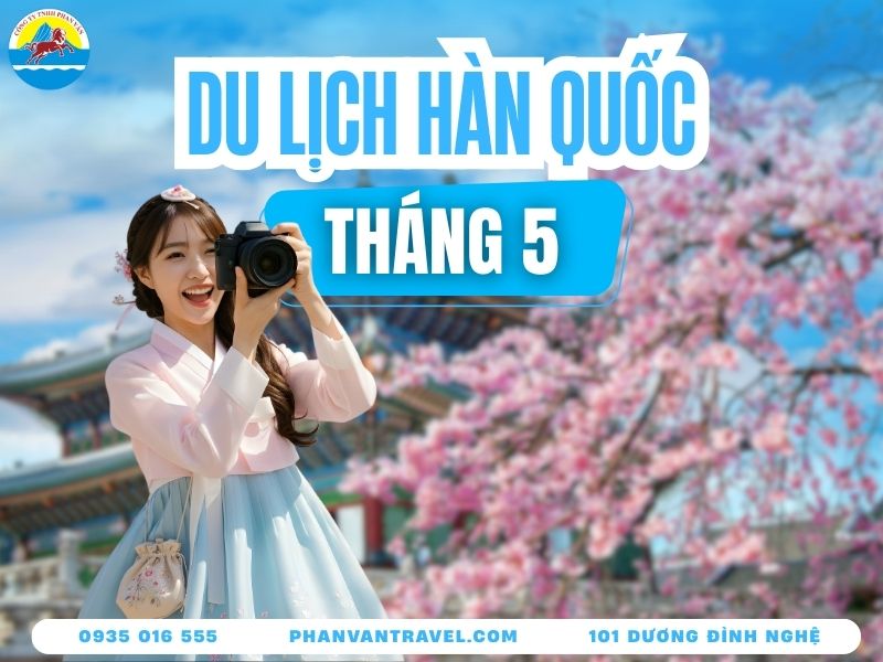 Hàn Quốc Tháng 5 Có Gì Đẹp? 10 Trải Nghiệm Cuối Xuân Không Thể Bỏ Lỡ