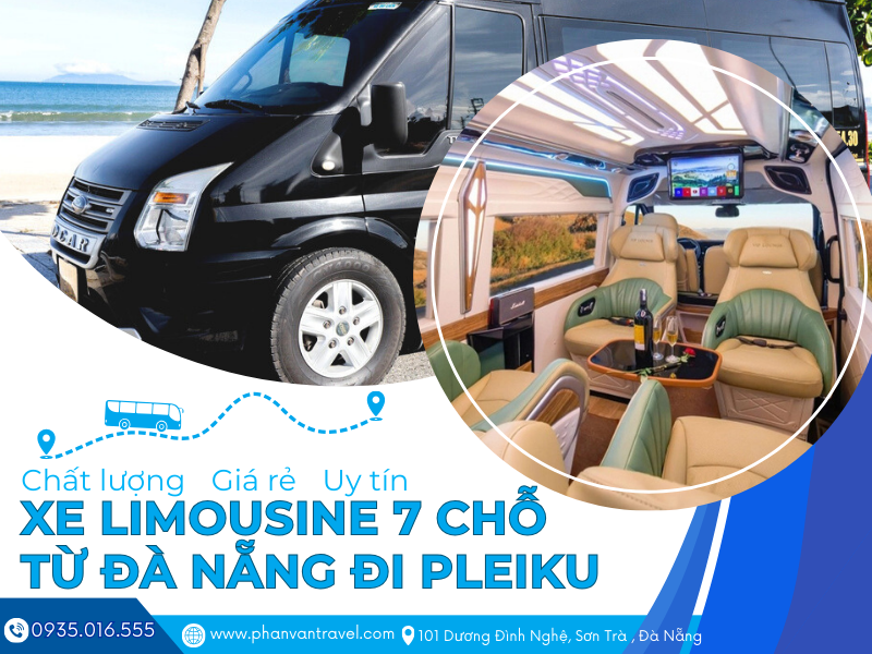 Hành trình Đà Nẵng - Pleiku sang trọng hơn với xe limousine 7 chỗ tại Phan Văn