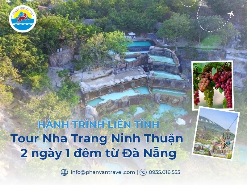 Hành trình liên tỉnh: Tour Nha Trang Ninh Thuận 2 ngày 1 đêm từ Đà Nẵng