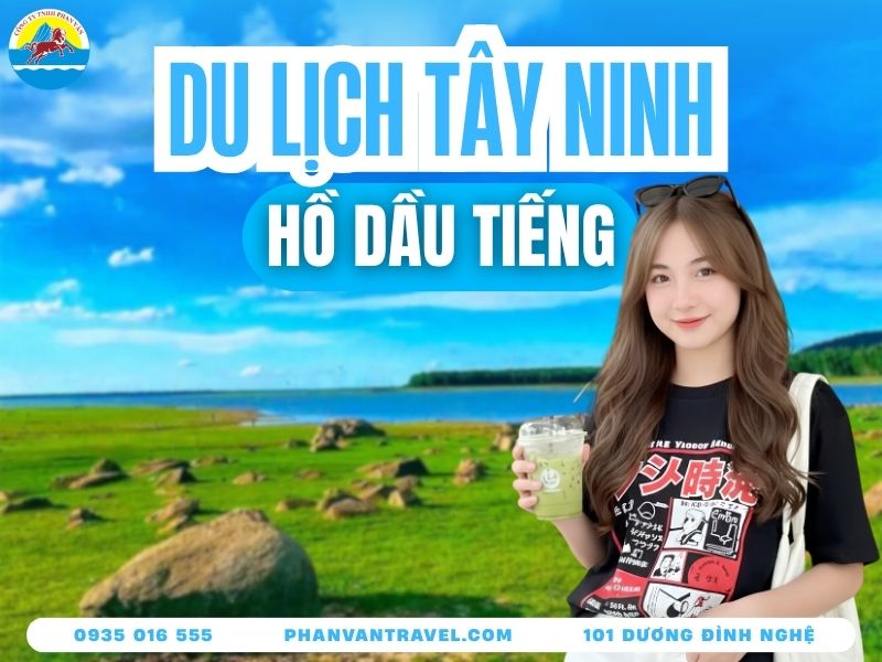 Kinh Nghiệm Du Lịch Hồ Dầu Tiếng Tây Ninh Từ A Đến Z 2026