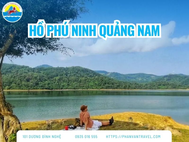 Review Hồ Phú Ninh Quảng Nam: Kinh Nghiệm Du Lịch Cho Người Mới