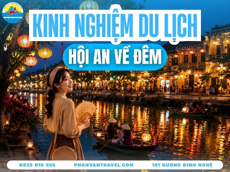 Cẩm Nang Du Lịch Hội An Về Đêm - Bảng Giá Và Tour Trọn Gói 2026