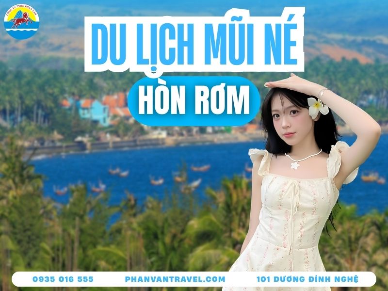 Cẩm Nang Du Lịch Hòn Rơm Mũi Né: Ăn Gì, Chơi Đâu Rẻ Nhất?