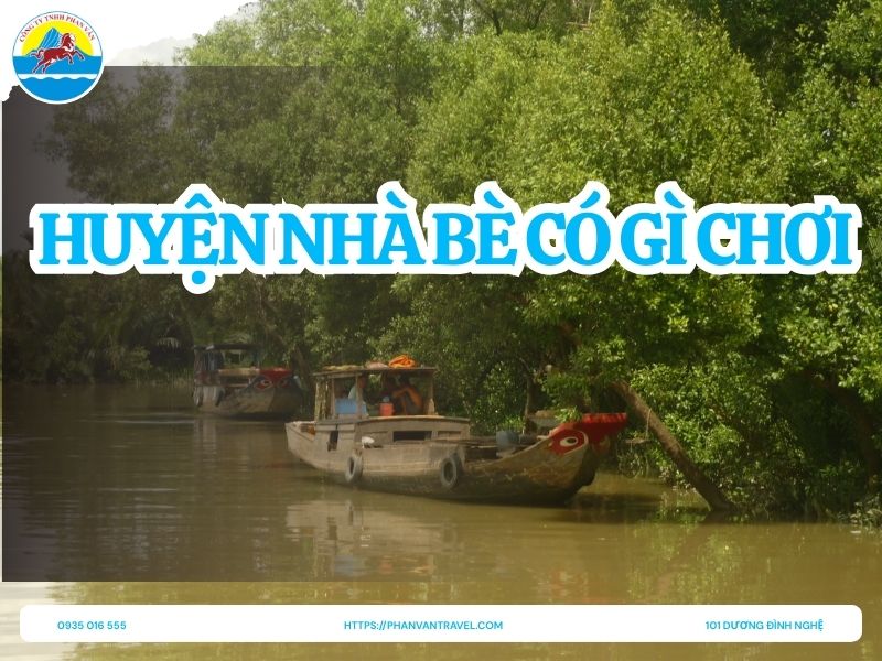 Huyện Nhà Bè Có Gì Chơi? Top 6 Điểm Đến Hấp Dẫn Không Thể Bỏ Qua