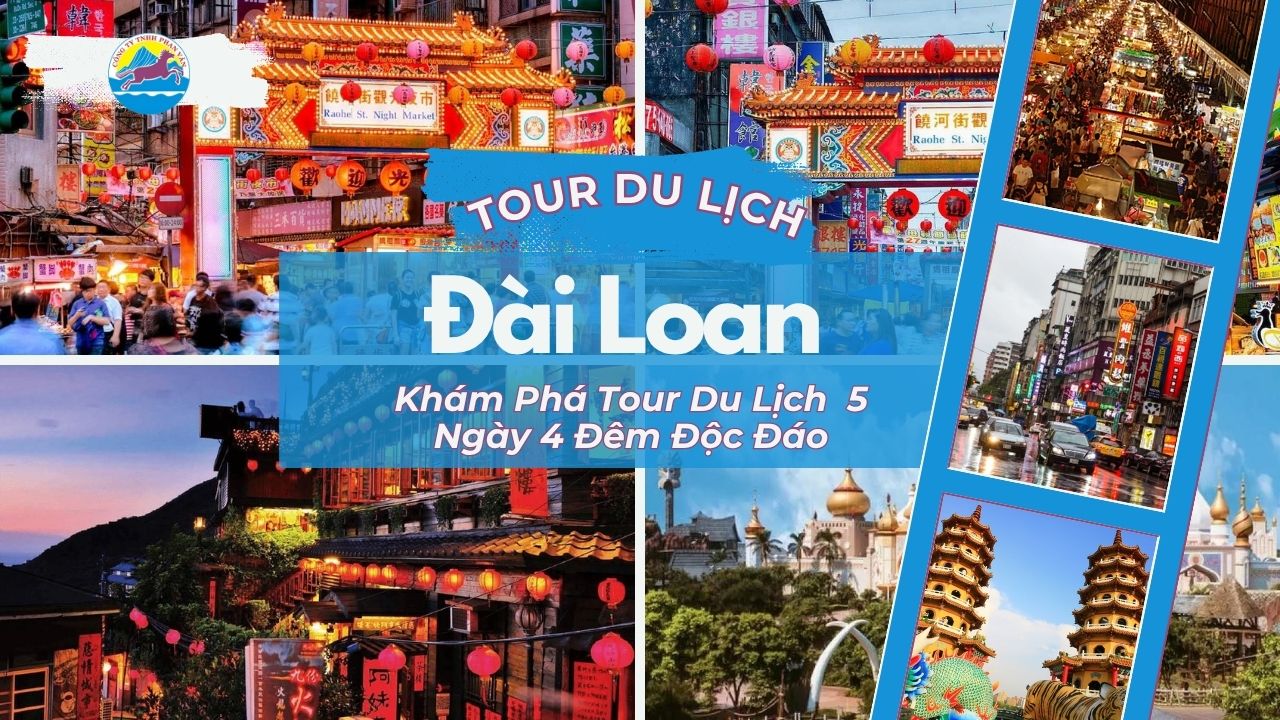 Khám Phá Đài Loan - Tour Du Lịch Đài Loan 5 Ngày 4 Đêm Độc Đáo