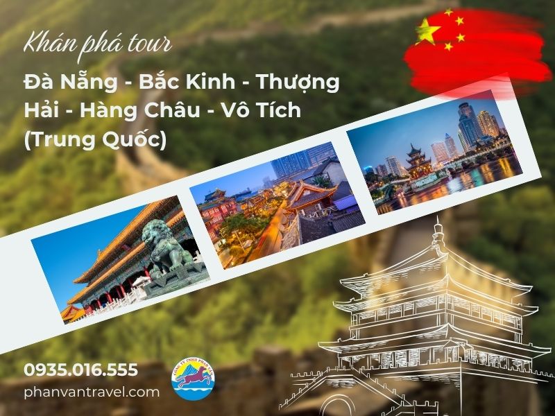 Khám Phá Trung Quốc Từ Đà Nẵng - Bắc Kinh - Thượng Hải - Hàng Châu - Vô Tích (Trung Quốc)