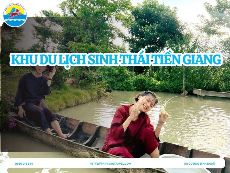 Top 5 Khu Du Lịch Sinh Thái Tiền Giang Hấp Dẫn Nhất, Không Thể Bỏ Qua 2026