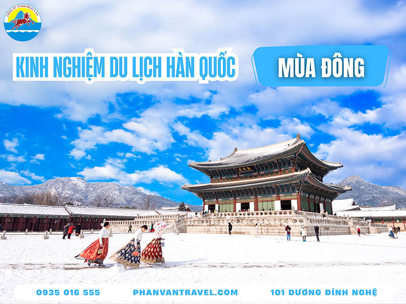 Kinh Nghiệm Đi Du Lịch Hàn Quốc Vào Mùa Đông: Đi Đâu, Mặc Gì?