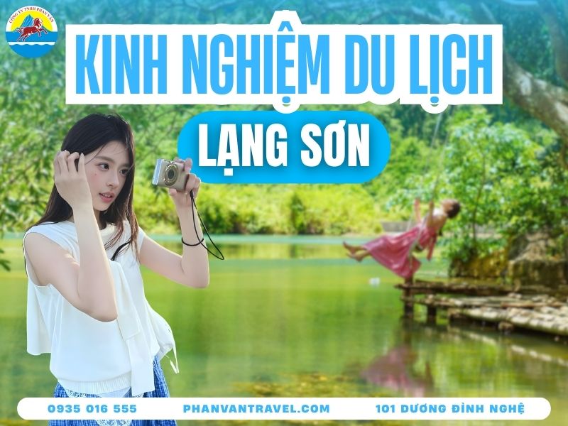 Bật Mí Kinh Nghiệm Đi Du Lịch Lạng Sơn 2026 Chi Tiết Từ A-Z