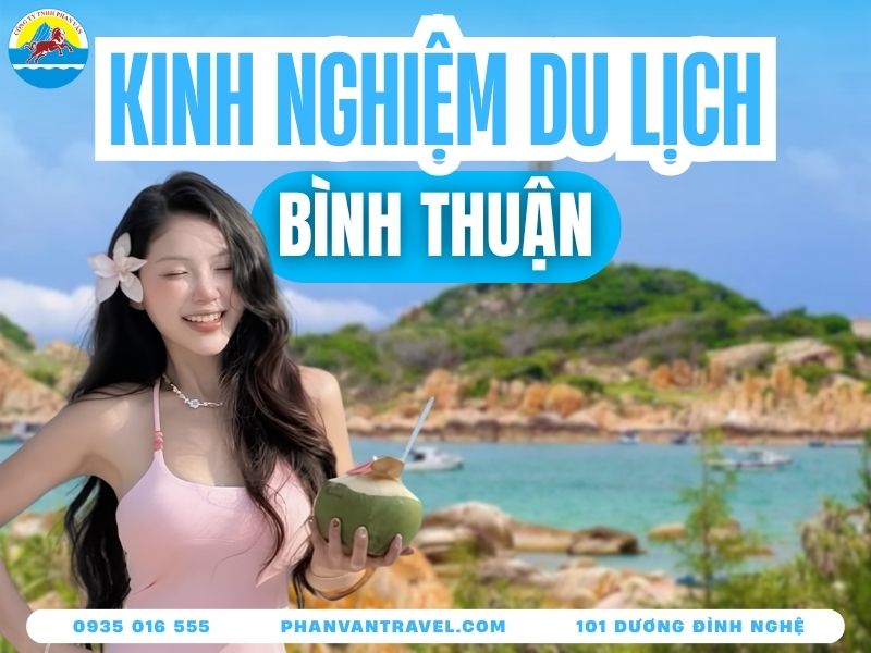 Kinh Nghiệm Du Lịch Bình Thuận 2026 Từ A Đến Z Chi Tiết Nhất