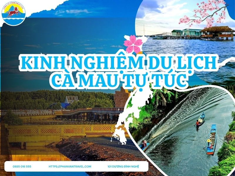 Kinh Nghiệm Du Lịch Cà Mau Tự Túc: Lịch Trình, Chi Phí và Địa Điểm HOT