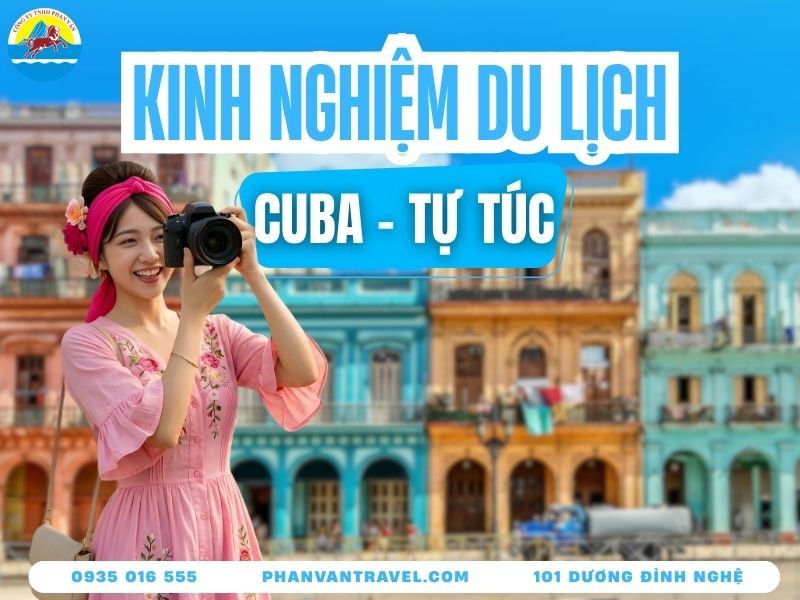Kinh Nghiệm Du Lịch Cuba Tự Túc Tiết Kiệm Dành Cho Newbie