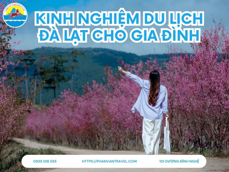 Kinh nghiệm Du Lịch Đà Lạt cho Gia Đình Trọn Vẹn Từ A-Z (Cập Nhật Mới Nhất)