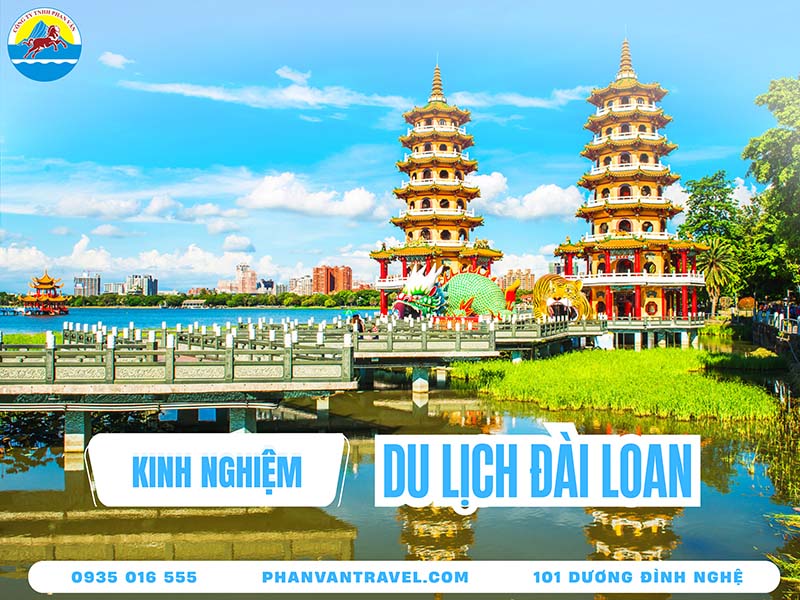 Kinh Nghiệm Du Lịch Đài Loan: Tự Túc, Chi Phí, Visa Và Cẩm Nang A-Z